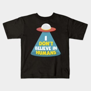 i don't believe in humans funny design Kids T-Shirt